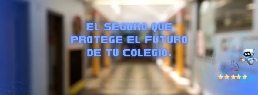 Más allá de la inscripción: El Seguro que protege el futuro de tu Colegio.